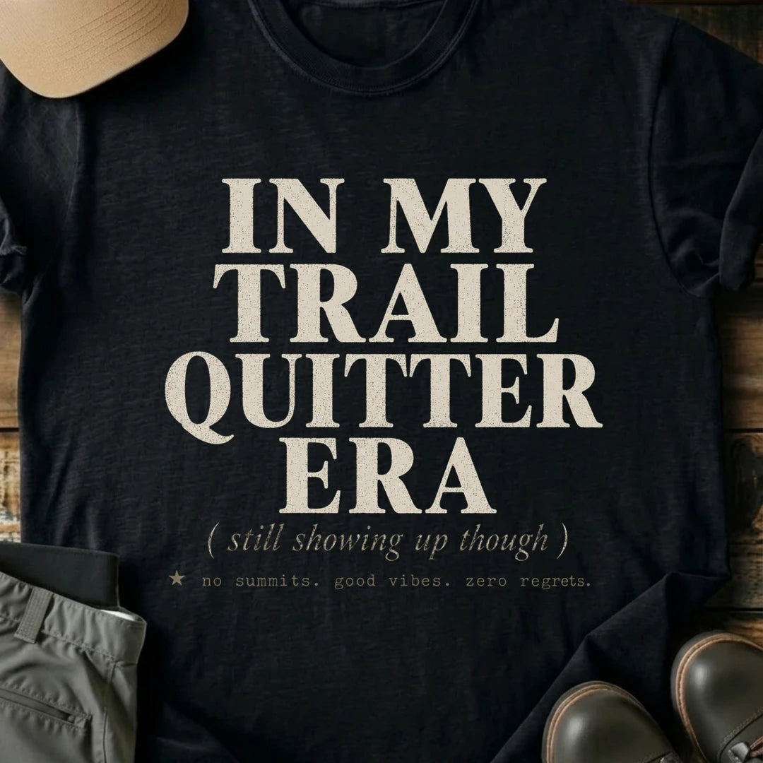 Printify T-Shirt Black / S In My Trail Quitter Era In My Trail Quitter Era