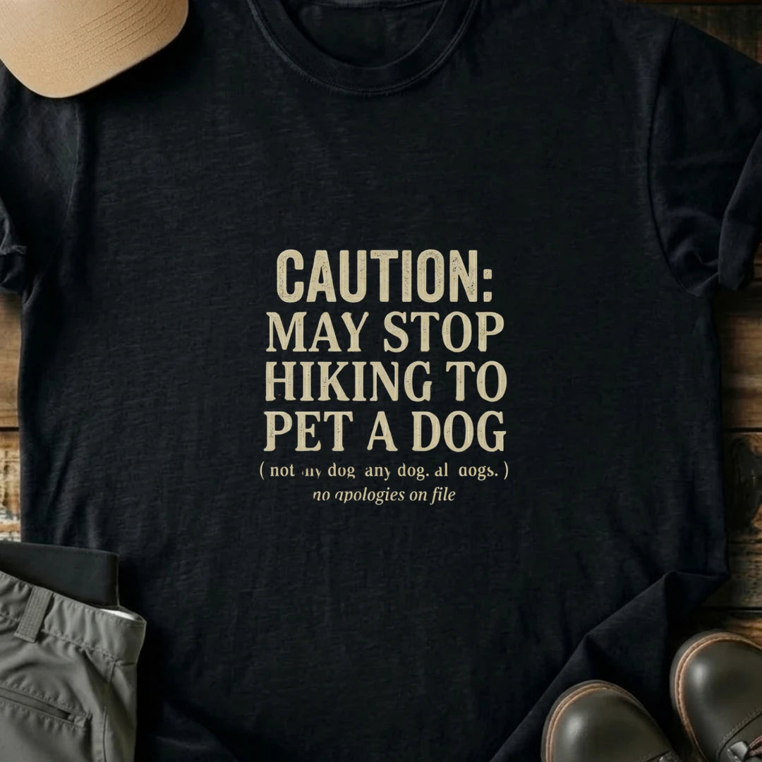Printify T-Shirt Black / S May Stop Hiking To Pet A Dog May Stop Hiking To Pet A Dog