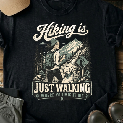 Printify T-Shirt Black / XS Hiking Is Just Walking T-Shirt Hiking Is Just Walking T-Shirt