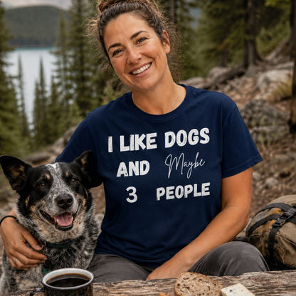 Printify T-Shirt I Like Dogs and Maybe 3 People T-Shirt I Like Dogs and Maybe 3 People T-Shirt