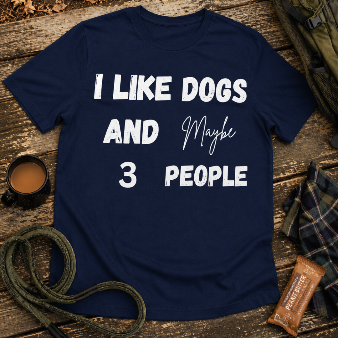 Printify T-Shirt I Like Dogs and Maybe 3 People T-Shirt I Like Dogs and Maybe 3 People T-Shirt