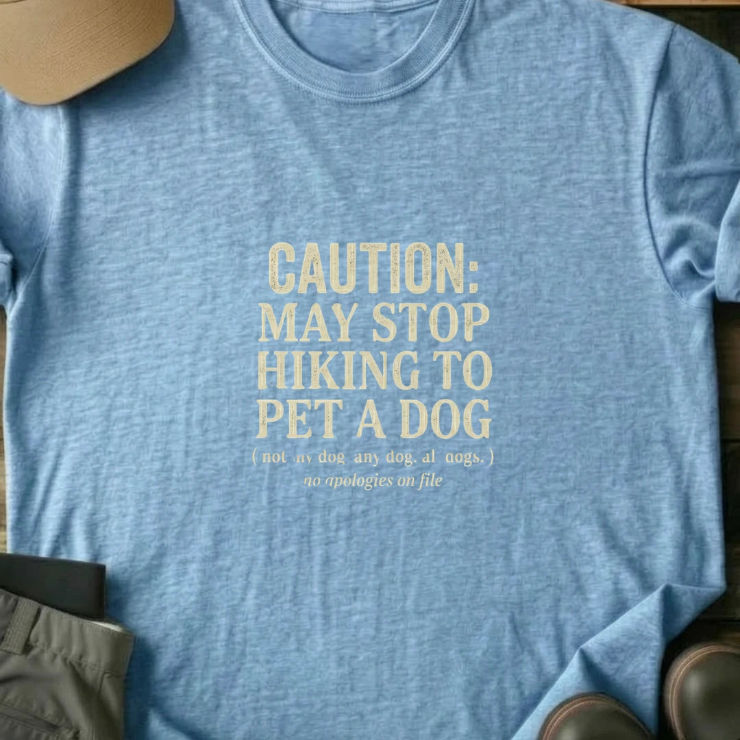 Printify T-Shirt Light Blue / S May Stop Hiking To Pet A Dog May Stop Hiking To Pet A Dog