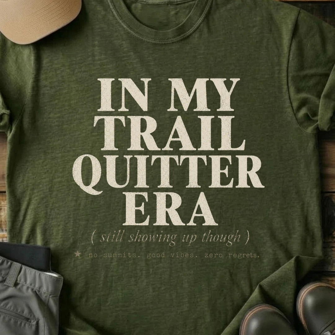 Printify T-Shirt Military Green / S In My Trail Quitter Era In My Trail Quitter Era