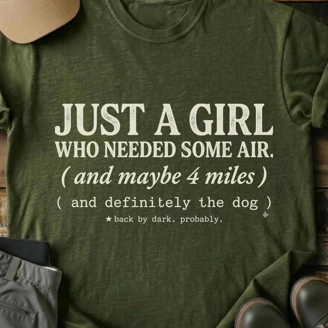 Printify T-Shirt Military Green / S Just A girl Who Wanted Fresh Air T-Shirt Just A girl Who Wanted Fresh Air T-Shirt