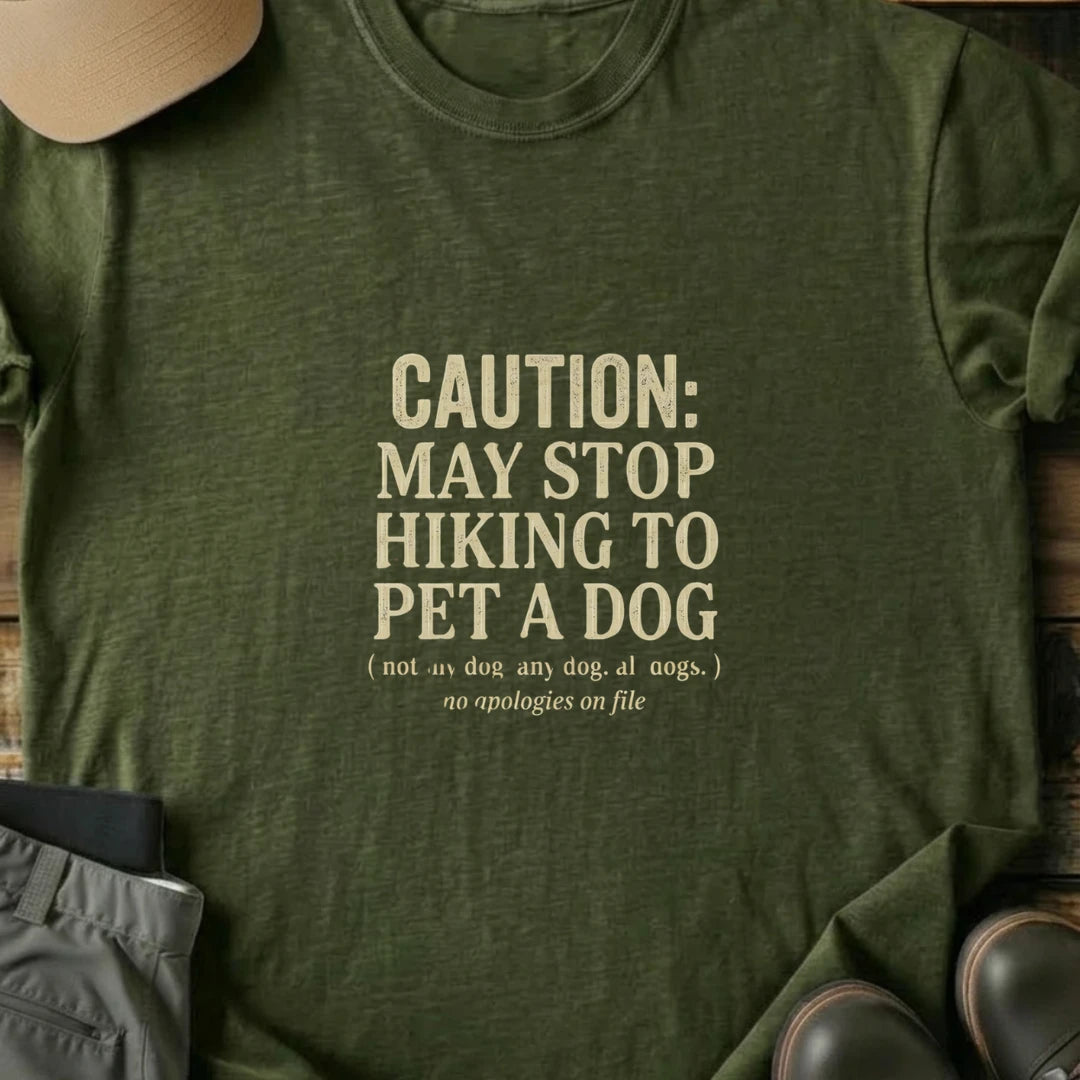 Printify T-Shirt Military Green / S May Stop Hiking To Pet A Dog May Stop Hiking To Pet A Dog