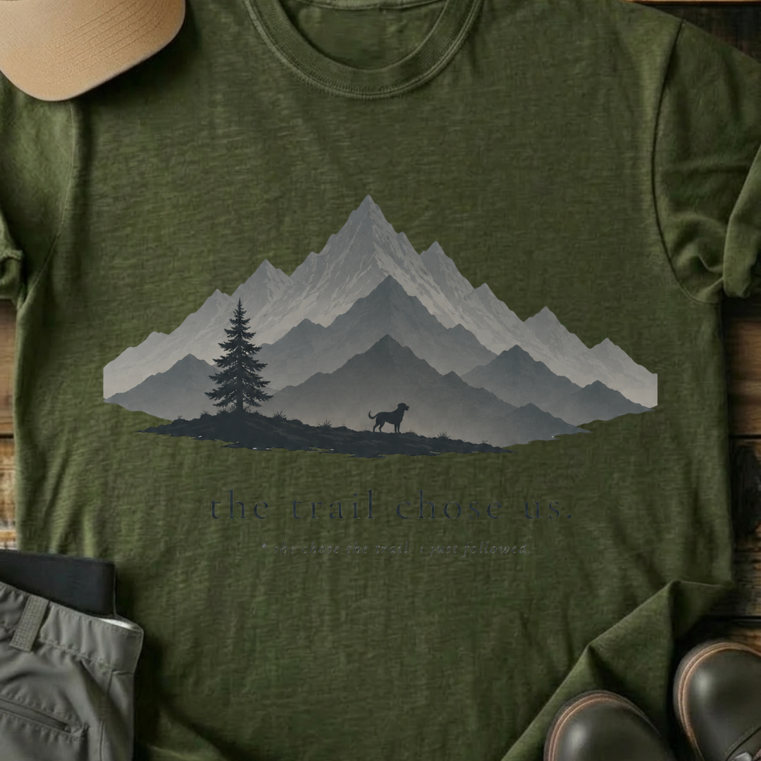 Printify T-Shirt Military Green / S The Trail Choose Us T-Shirt The Trail Choose Us T-Shirt