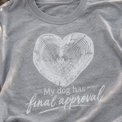 Printify T-Shirt My Dog Gets Final Approval T-Shirt My Dog Gets Final Approval T-Shirt