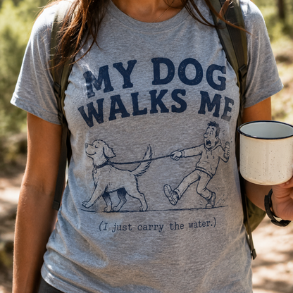 Printify T-Shirt “My Dog Walks Me (I Just Carry the Water)” Funny Pet Tee “My Dog Walks Me (I Just Carry the Water)” Funny Pet Tee