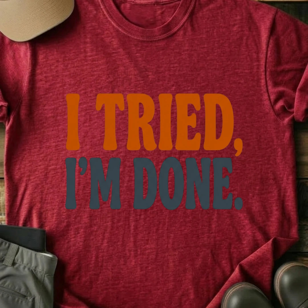 Printify T-Shirt Red / S I Tried I'm Done T-Shirt I Tried I'm Done T-Shirt