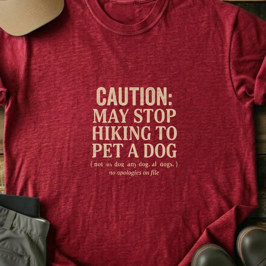 Printify T-Shirt Red / S May Stop Hiking To Pet A Dog May Stop Hiking To Pet A Dog