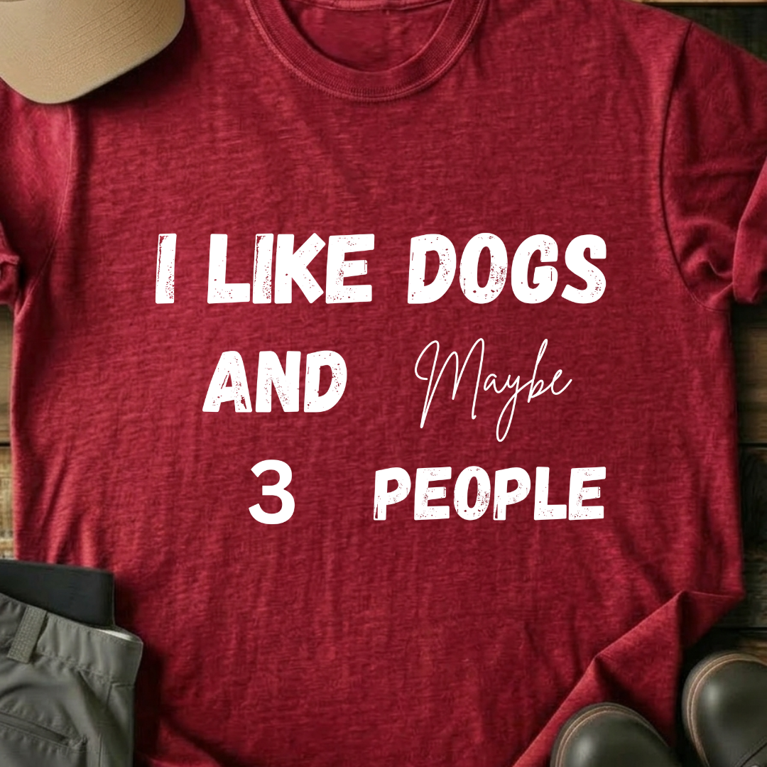Printify T-Shirt Red / XS I Like Dogs and Maybe 3 People T-Shirt I Like Dogs and Maybe 3 People T-Shirt