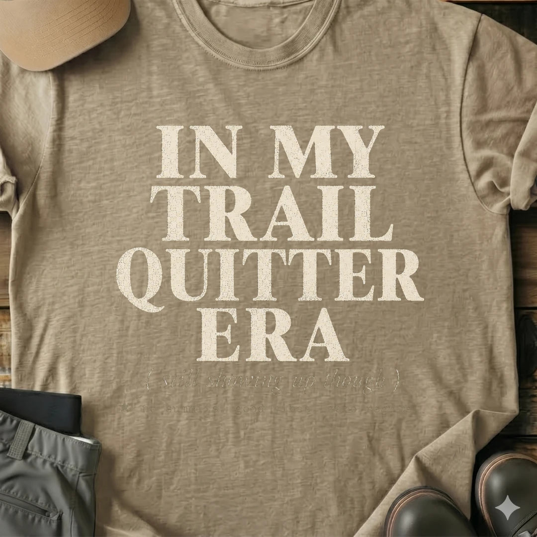 Printify T-Shirt Sand / S In My Trail Quitter Era In My Trail Quitter Era