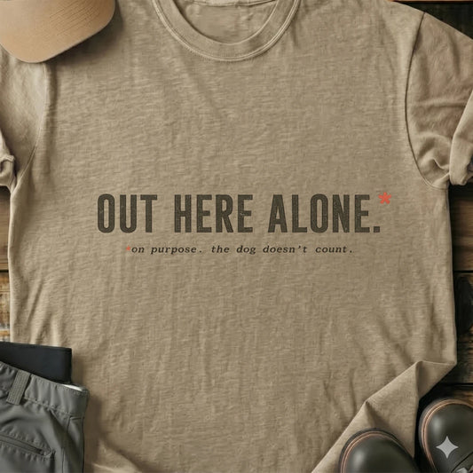 Printify T-Shirt Sand / S Out Here Alone On Purpose T-Shirt Out Here Alone On Purpose T-Shirt