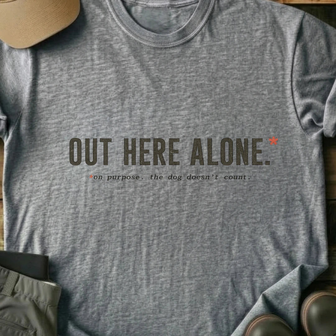 Printify T-Shirt Sport Grey / S Out Here Alone On Purpose T-Shirt Out Here Alone On Purpose T-Shirt